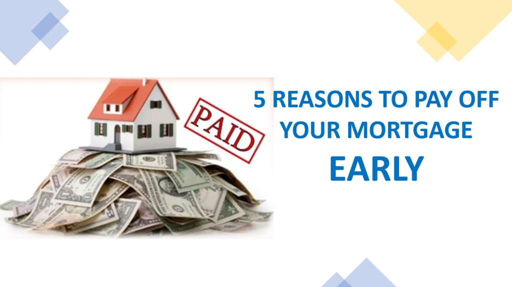 5 Reasons To Pay Off Your Mortgage Early